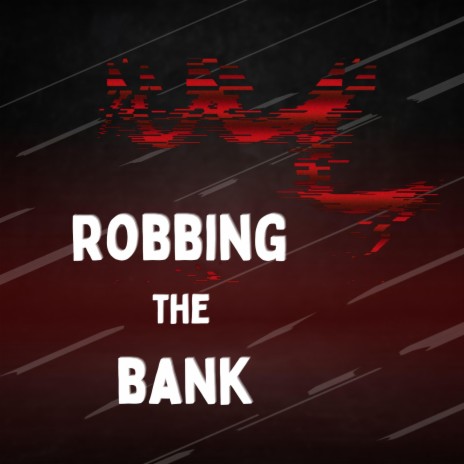 Robbing the bank | Boomplay Music