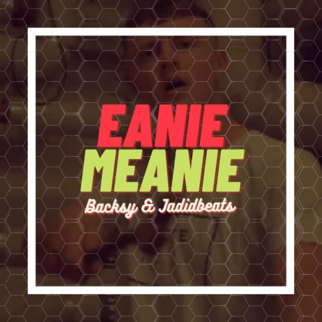 Eanie Meanie