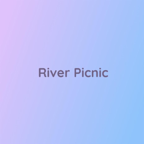 River Picnic | Boomplay Music