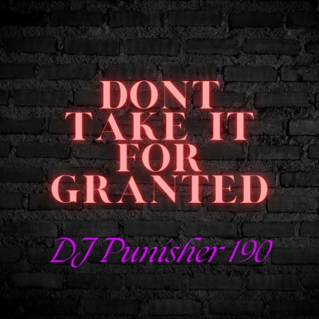 Dont Take It for Granted | Boomplay Music