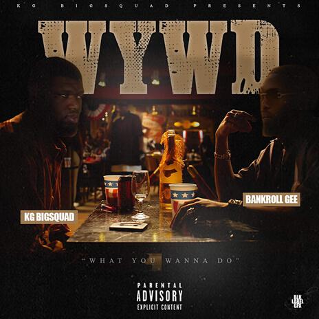 WYWD(What You Wanna Do) ft. Bank Roll Gee | Boomplay Music