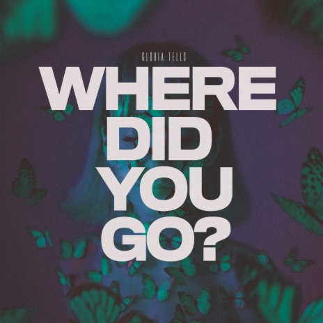 Where Did You Go? | Boomplay Music