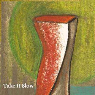 Take It Slow