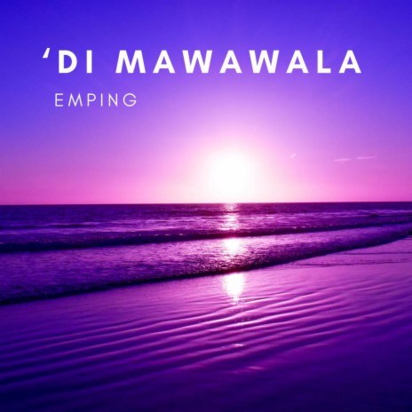 Di Mawawala | Boomplay Music