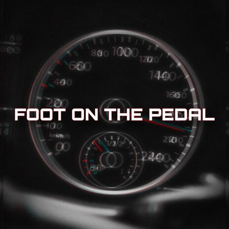 Foot on the Pedal | Boomplay Music