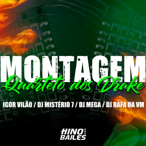 Montagem Quarteto dos Drake ft. DJ Rafa da VM, DJ Mistério 7 & DJ Mega | Boomplay Music