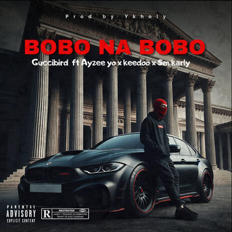 BOBO NA BOBO ft. AYZEE YO, KEDOO & SMKARLY | Boomplay Music