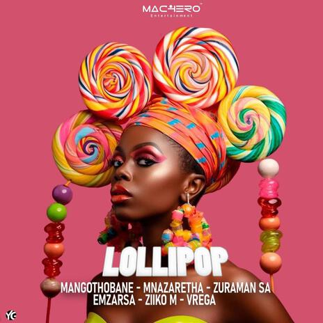 Lollipop ft. Ziiko M, Zura.man.sa, Vrega, EmzaRsa & Mnazaretha | Boomplay Music