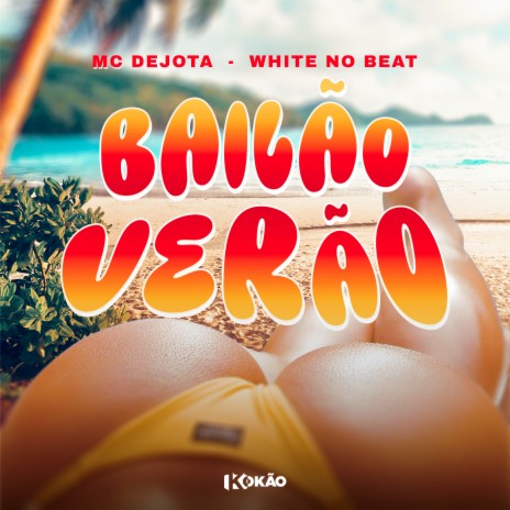 Bailão Verão ft. WHITE NO BEAT | Boomplay Music