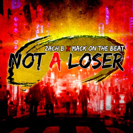 NOT A LOSER ft. Mack on the Beat | Boomplay Music