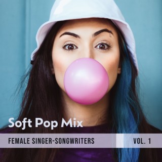 Soft Pop Mix (Female Singer-Songwriters Vol. 1)