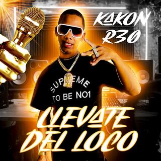 Llevate del loco