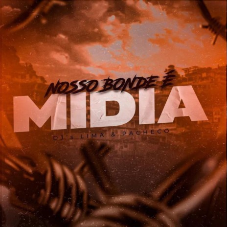 NOSSO BONDE É MÍDIA ft. DJ LIMA ENVOLVIDÃO | Boomplay Music
