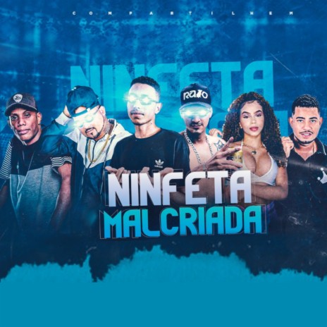 Ninfeta Malcriada ft. Detona e Bola, Mc Abalo, mc gw & Mc Marsha | Boomplay Music