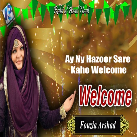 Ay Ny Hazoor Sare Kaho Welcome