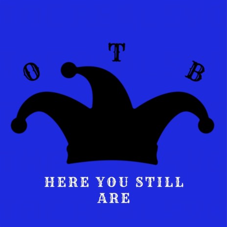 Here You Still Are | Boomplay Music