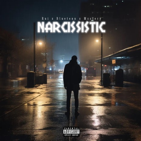 Narcissistic ft. Bluetenn & Mzstery | Boomplay Music