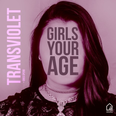 Girls Your Age (Tiny Room Sessions) ft. Transviolet