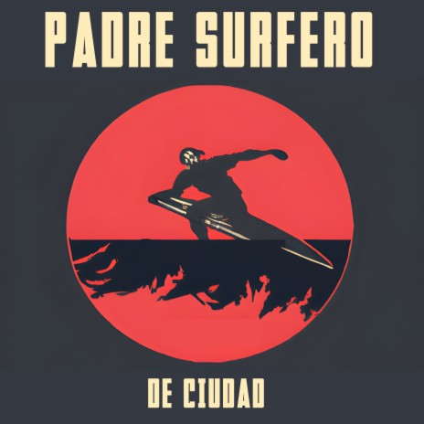 Padre Surfero de Ciudad | Boomplay Music