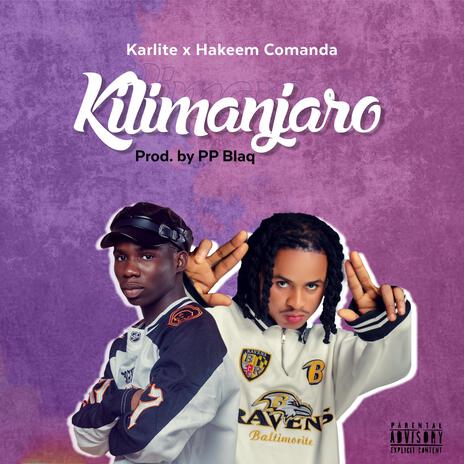 Kilimanjaro ft. Hakeem Comanda | Boomplay Music