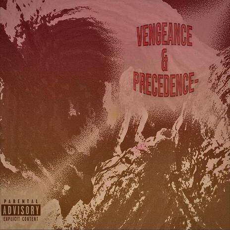 Vengeance & Precedence- | Boomplay Music