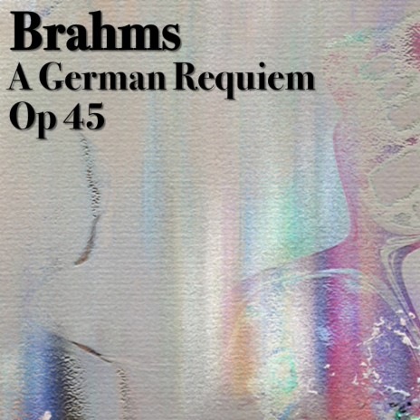 Brahms A German Requiem, Op. 45, 7 | Boomplay Music