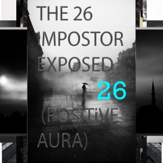 +26. THE 26th IMPOSTOR EXPOSED (POSiTiVE AURA)