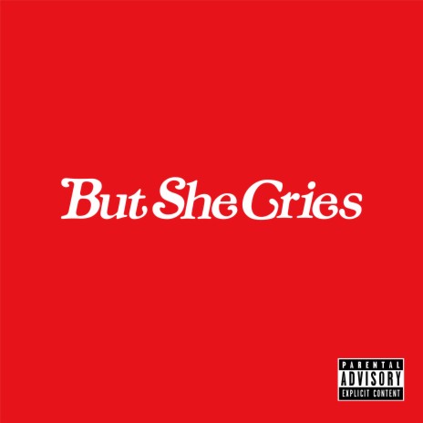 But She Cries | Boomplay Music