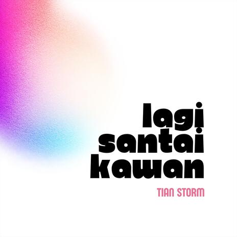 Lagi Santai Kawan | Boomplay Music