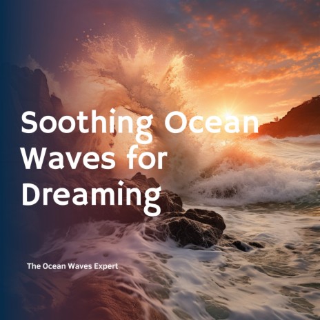 Calming Dream Waves ft. Winds and Oceans & Ocean Sounds Collection