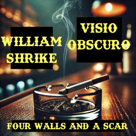 FOUR WALLS AND A SCAR ft. William Shrike