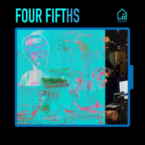 Four Fifths (Tiny Room Sessions) ft. MonoNeon, Ruslan Sirota & Chesley Allen | Boomplay Music