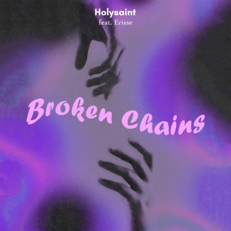 Broken Chains ft. Erisse | Boomplay Music