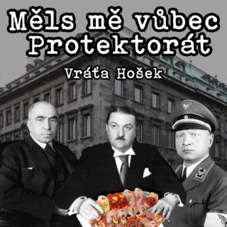 Měls mě vůbec Protektorát