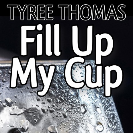 Fill Up My Cup | Boomplay Music