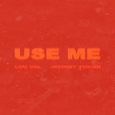 use me ft. Johnny yukon | Boomplay Music