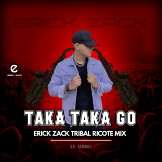 TAKA TAKA GO (ERICK ZACK TRIBAL RICOTE MIX)