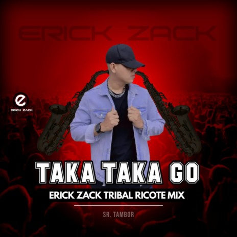 TAKA TAKA GO (ERICK ZACK TRIBAL RICOTE MIX) | Boomplay Music