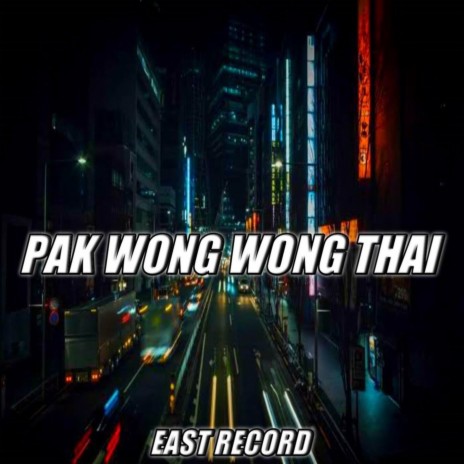 PAK WONG WONG THAI (Remix) | Boomplay Music