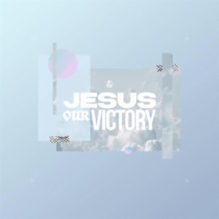 Jesus Our Victory