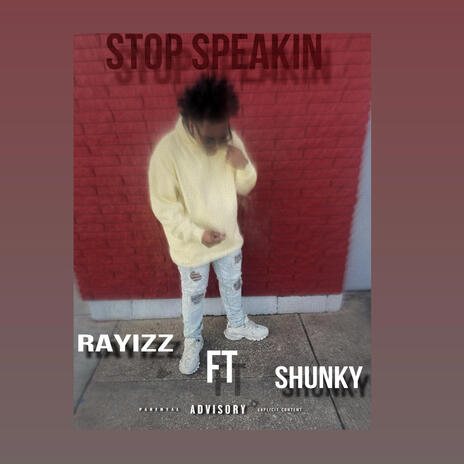 Stop Speakin ft. Shunky | Boomplay Music