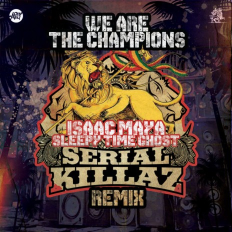 We Are The Champions (Serial Killaz Remix) ft. Sleepy Time Ghost | Boomplay Music