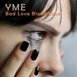 Bad Love Blood Love