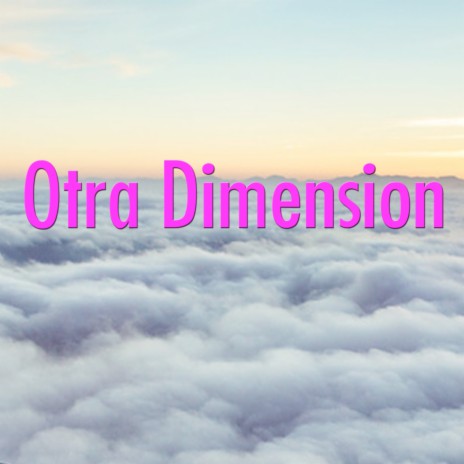 Otra Dimension | Boomplay Music