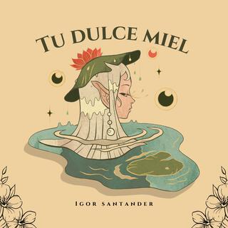 Tu Dulce Miel lyrics | Boomplay Music