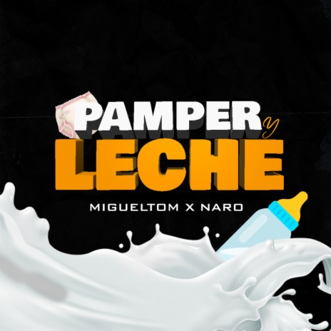 Pamper y Leche ft. Naro | Boomplay Music