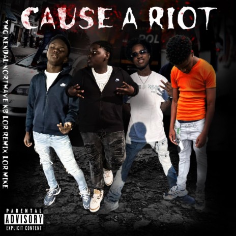 Cause A Riot ft. Northave KB, Lor Mike & Lor Remix