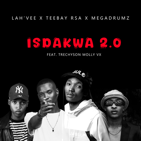 Isdakwa 2.0 ft. Teebay RSA, Megadrumz & Trechyson Molly vx | Boomplay Music