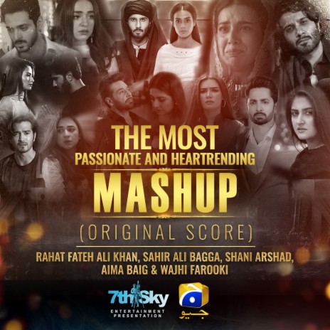The Most Passionate and Heartrending Mashup (Original Score) ft. Sahir Ali Bagga, Shani Arshad, Aima Baig & Wajhi Farooki