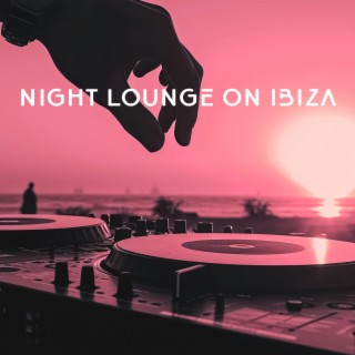 Night Lounge on Ibiza: Chill House Beach Party